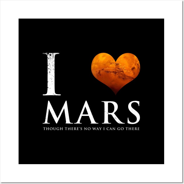 I Love Planet Mars Funny Astronomy Slogan Wall Art by BoggsNicolas